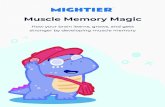 muscle memory booklet...How your brain learns, grows, and gets stronger by developing muscle memory A lot of kids don’t know this, but your brain is a very important place. It helps