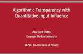 Algorithmic Transparency with Quantitative Input Influenceece734/lectures/lecture-2018... · 2019-08-02 · Result | Quantitative Input Influence (QII) 27 A technique for measuring