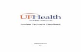Student Volunteer Handbook - UF Health · 2018-01-05 · 4 Volunteer Policies Volunteer Uniform o In order for our patients, staff, and visitors to easily identify your role in the