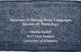 Structure of Hmong-Mien Languages Session #2 Phonology · 2019-09-24 · Session #2 Phonology" Martha Ratli#" 2017 LSA Institute "University of Kentucky" Session overview" • Word/syllable