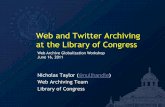 Web and Twitter Archiving at the Library of Congresseventsarchive.org/sites/default/files/weband... · • small-scale web archiving: HTTrack • Firefox add-ons: Firebug, Web Developer