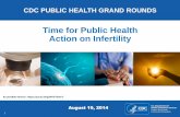 Time for Public Health Action on Infertility · 19/08/2014  · Fertility preservation methods should be considered Modifiable lifestyle factors are potential causes of infertility