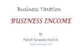 Business Taxation BUSINESS INCOME - CA Sri Lanka...Business Taxation BUSINESS INCOME By Mahesh Ranawaka Arachchi Deputy Commissioner -IRD Introduction “Business” has been defined