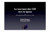 Le tournant des CSS vers le layout - Paris Web...2012/10/18  · vers le layout Daniel Glazman 18 octobre 2012 ou soyez à la @page pour ne pas être visibility: hidden 3 couches de
