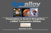 Presentation to Scott & Stringfellow, a BB&T Corporation ... · Presentation to Scott & Stringfellow December 8, 2011 Synalloy at a Glance Established in 1945 Traded on the NASDAQ