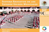 Sistema Educativo de los Estados Unidos Mexicanos...La Secretaría de Educación Pública (SEP), como responsable de la planeación y evaluación del Sistema Educativo Nacional (SEN),