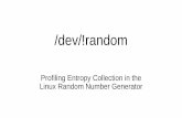 dev/!random Profiling Entropy Collection in the Linux ...ricro/research/... · Tension between academics and developers Designed Decades Ago The design is known by academics to be