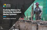 Evolving Metrics For Monitoring Sanitation Market Systems...Evolving Metrics For Monitoring Sanitation Market Systems Allison Salinger, Geoff Revell ... direct market facilitation