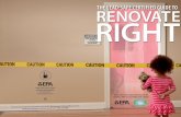 The Lead-Safe Certified Guide to Renovate Right...Home renovation creates dust. Common renovation activities like sanding, cutting, and demolition can create hazardous lead dust and