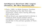 Intelligence Quotient (IQ): origins (Gardner, MI: New ...Howard Gardner’s Theory of Multiple Intelligences Gardner used eight different criteria to judge whether a candidate ability