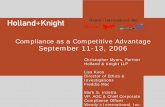 Compliance as a Competitive Advantage September 11-13, 2006 · Compliance as a Competitive Advantage September 11-13, 2006 Christopher Myers, Partner Holland & Knight LLP Lisa Kuca