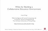 Wikis for Building a Collaborative Education Environmentking/PUB/EXPO2008-5.pdf · Wikis for Building a Collaborative Education Environment by Irwin King, CUHK, 2008.10.17 Wikis and