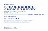 COLORADO K-12 & SCHOOL CHOICE SURVEY · K-12 & SCHOOL CHOICE SURVEY Paul DiPerna COLORADO DECEMBER 2015 Polling Paper No. 26 What do voters say about K-12 education? With questions