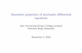 Geometric projection of stochastic differential equations · This talk I Question: How should the notion of projection be extended to stochastic di erential equations? I Answer: I