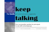 Keep Talking: The Family on Your School's Agenda4 – KEEP TALKING! We encourage school administrators to keep these guides handy and use them often and with different groups. Keep