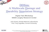 Airframe Digital Twin - DDSim: A Multiscale Damage …...DDSim: A Multiscale Damage and Durability Simulation Strategy Digital Twin Workshop NASA Langley Research Center John Emery,