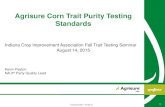 Agrisure Corn Trait Purity Testing Standards - Indiana Crop · 2015-10-23 · Classification: PUBLIC. Agrisure Hybrid E-Z Refuge Trait Testing Standards- Primary Component Trait Trait