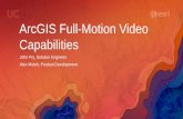 ArcGIS Full-Motion Video Capabilities€¦ · ArcGIS Full-Motion Video Capabilities John Fry, Solution Engineer Alex Muleh, Product Development