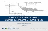 PLAN PRESENTATION BASICS DETAILS & STANDARD PLAN …€¦ · PLAN PRESENTATION BASICS DETAILS & STANDARD PLAN SHEETS Project Design Services Unit June 2019.