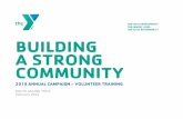 BUILDING A STRONG COMMUNITY - southsoundymca.org...BUILDING A STRONG COMMUNITY 2019 ANNUAL CAMPAIGN –VOLUNTEER TRAINING SOUTH SOUND YMCA February 2019. WELCOME & INTRODUCTIONS Objectives
