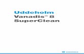 Uddeholm Vanadis 8 SuperClean · machining and heat treatment are often more of a . problem than with the lower alloyed grades. This can, of course, raise the cost of toolmaking.