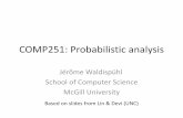 COMP251: Probabilistic analysisjeromew/teaching/251/F2019/COMP251_Lecture22_F2019.pdfDeterministic vs. Randomized Algorithms •Deterministic Algorithm: Identical behaviorfor different