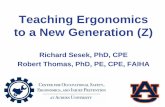 Teaching Ergonomics to a New Generation (Z)€¦ · class. Begin and end class with most important takeaways. • Emphasize problem solving approaches rather than specific solutions.