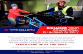 ENHANCE YOUR COMMERCIAL PLUMBING SUPPLYcan count on us to have the commercial plumbing materials you need to help meet your deadlines. We are also continually investing in solutions