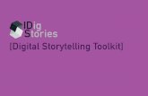 [Digital Storytelling Toolkit] - idigstoriesidigstories.eu/wp-content/uploads/2017/05/digital_storytelling_toolkit... · The DST Digital Storytelling toolkit aims to provide a practical