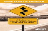 DRIVE SAFELY IN MICHIGAN: A Guide for Migrant Farmworkers ... · » Drivers may make mobile phone calls and use GPS units affixed to the vehicle. » Individual cities, townships,