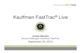 Kauffman FastTrac Livesucceed.” - Ewing Marion Kauffman ... Kauffman Foundation purchases FastTrac content 2010: Kauffman FastTrac established as a non-profit affiliate organization,