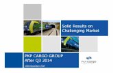 Solid Results on Challenging Market - PKP Cargo...REVENUE OPEX 6 MARKET SHARE 57% by freight turnover for 9M 2014 NET PROFIT OPERATING CASH FLOW PLN 359 m Solid Results of PKP CARGO