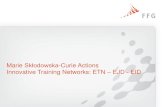Skłodowska-Curie Actions Innovative Training Networks: ETN ... · European Training Networks ETN European Joint Doctorates EJD ... (e.g. collaborative tools, open access, raw data,