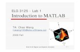 ELG 3125 - Lab 1 Introduction to MATLAB · ELG 3125 Signal and System Analysis P. 1 ELG 3125 - Lab 1 Introduction to MATLAB TA: Chao Wang (cwang103@site.uOttawa.ca) 2008 Fall
