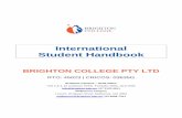 Student Handbook template - Brightonbrighton.edu.au/PDF/international-student-handbook.pdfArjun Pandey - Student Support Officer studentsupport@brighton.edu.au Address: 2, 3/15 Anderson