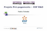 Projeto Pré-pagamento –EDF R&D...EDF Group : €46.9 billion in sales 125,447 MWe installed capacity 42.1 million customersin the world 161,310 staff worldwide Present in 22 countries,