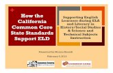 How the Supporting English California Learners during ELA · 2012-03-13 · How the California Common Core State Standards Support ELD Supporting English Learners during ELA and Literacy
