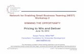 Pricing to Win and Deliversdric.sdsu.edu/docs/Pricing to Win and Deliver.pdf · 2015-11-24 · Network for Enabling Small Business Teaming (NEST) Workshop 2 WINNING THE OPPORTUNITY