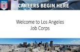 Welcome to Los Angeles Job Corps · Job Coms JOB COR cÂR ERS BEGIN H E . Job Coms JOB COR cÂR ERS BEGIN H E . Title: PowerPoint Presentation Author: Carlos Lanese Created Date: