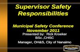 Supervisor Safety Responsibilities · Supervisor Safety Responsibilities Municipal Safety Conference November 2011 Presented by: Rick Kroeker BSc.,CHSC Manager, OH&S, City of Nanaimo