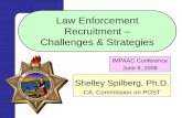 Law Enforcement Recruitment: Challenges & …annex.ipacweb.org/library/conf/08/spilberg.pdfRecruitment Challenges •It’s Not a Priority. •Lack of Recruitment Strategic Planning.
