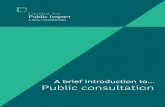 A brief introduction to Public consultation€¦ · The UK’s 2006 smoking ban legislation, which prohibits smoking in public premises and workplaces, was based on careful consultation