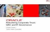 Rebuilding Corporate Trust: Essential Role of IT Governance...Rebuilding Corporate Trust Shareholders and consumers demand more transparency, less risk CONSUMERS & EMPLOYEES • Protect