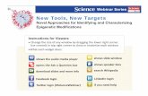 New Tools, New Targets - Science | AAAS slides...shows the audio media player New Tools, New Targets Novel Approaches for Identifying and Characterizing Epigenetic Modifications Instructions