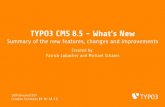 TYPO3 CMS 8.5 - What’s New · Introduction TYPO3 CMS Roadmap Release dates and their primary focus: v8.0 22/Mar/2016 Adding last minute things v8.1 03/May/2016 Cloud Integration