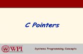 C Pointers - WPIrek/Systems/A14/Pointers.pdfPointers What is a pointer? –a variable that contains a memory address as its value. –Pointers contain the address of a variable that
