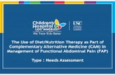 The Use of Diet/Nutrition Therapy as Part of Complementary ... Complementary Alternative Medicine (CAM) in Management of Functional Abdominal Pain (FAP) ... 10 Most Common Therapies