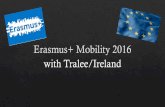 Erasmus+ Mobility 2016 with Tralee/Ireland...Erasmus+ Mobility 2016 with Tralee/Ireland CSI – Collecting Skills in the Hotel – and Catering Industry 2.0 Ireland: 07.11.2016 –