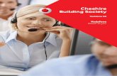 Cheshire Building Society - Vodafone · importance of this project, from the detailed briefings received from the Cheshire, as well as discussions held at meetings over a 12 month