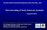 DNA barcoding of South American mammals · The effort towards Large-scale DNA barcoding of Neotropical mammals History: 2007 –Regional CBOL meeting in Campinas, Brazil - Mammals